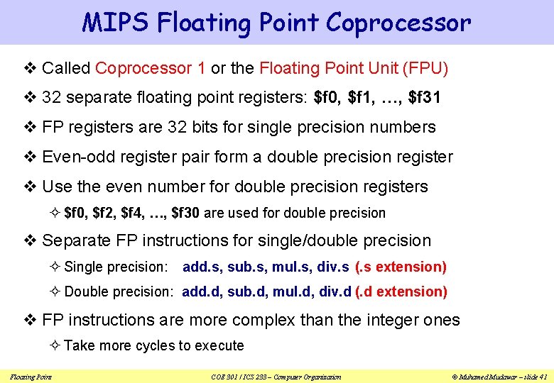 MIPS Floating Point Coprocessor v Called Coprocessor 1 or the Floating Point Unit (FPU)