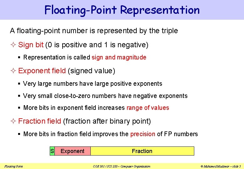 Floating-Point Representation A floating-point number is represented by the triple ² Sign bit (0