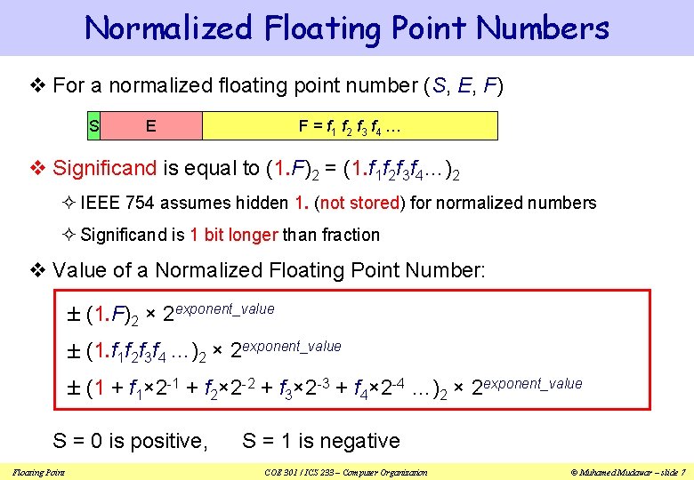 Normalized Floating Point Numbers v For a normalized floating point number (S, E, F)