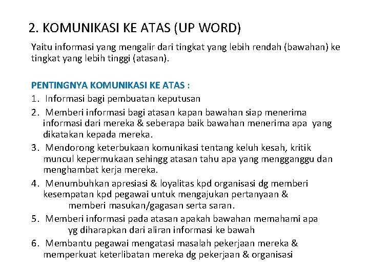 2. KOMUNIKASI KE ATAS (UP WORD) Yaitu informasi yang mengalir dari tingkat yang lebih