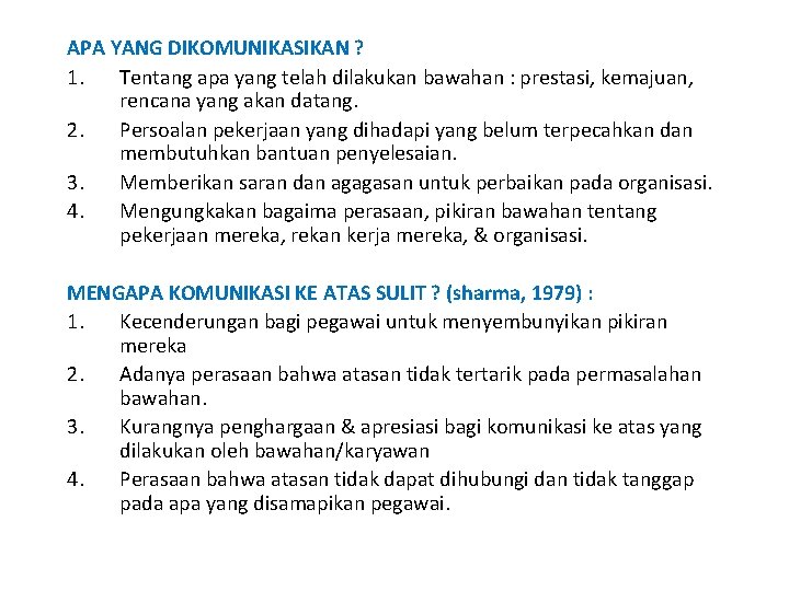 APA YANG DIKOMUNIKASIKAN ? 1. Tentang apa yang telah dilakukan bawahan : prestasi, kemajuan,