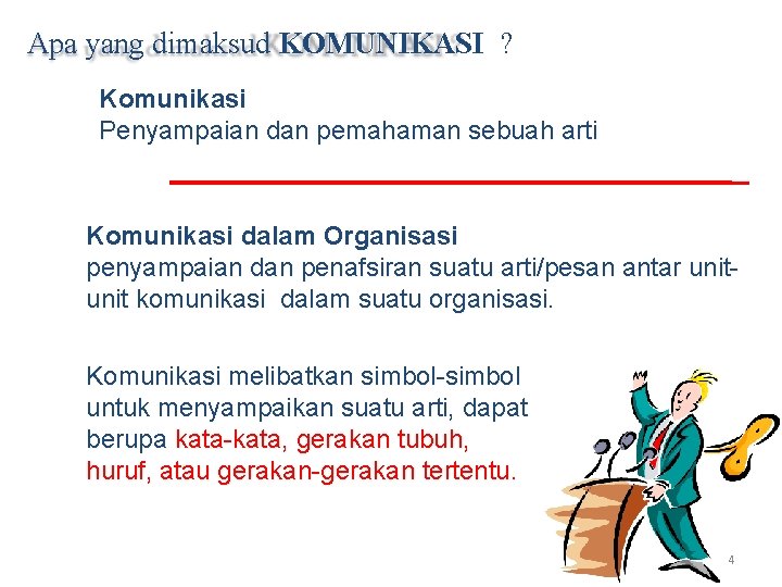 Apa yang dimaksud KOMUNIKASI ? Komunikasi Penyampaian dan pemahaman sebuah arti Komunikasi dalam Organisasi