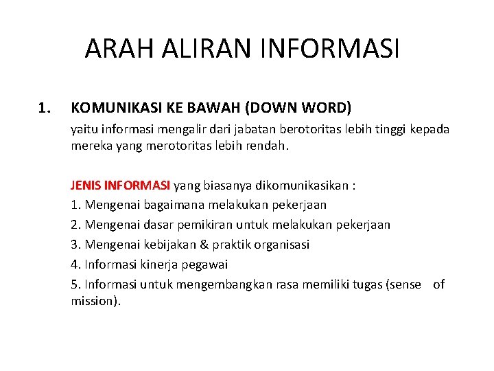 ARAH ALIRAN INFORMASI 1. KOMUNIKASI KE BAWAH (DOWN WORD) yaitu informasi mengalir dari jabatan