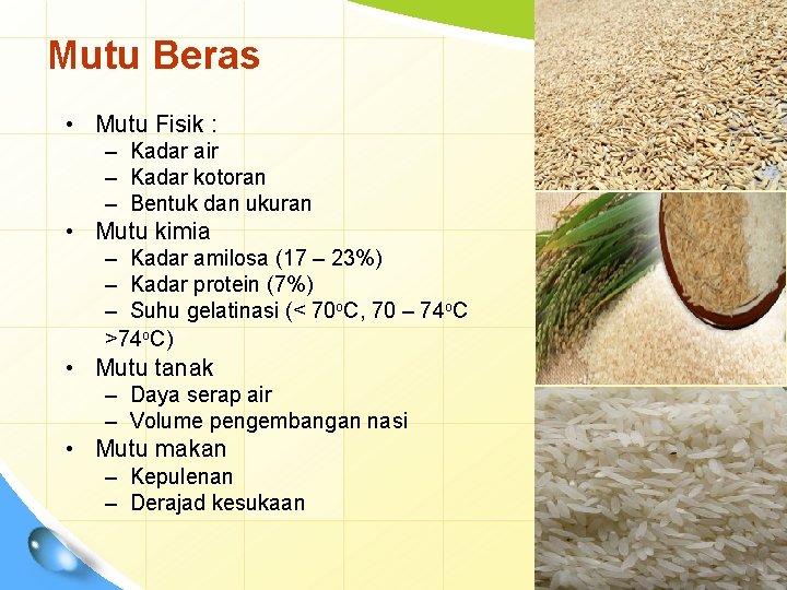 Mutu Beras • Mutu Fisik : – Kadar air – Kadar kotoran – Bentuk