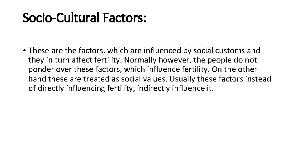 Socio-Cultural Factors: • These are the factors, which are influenced by social customs and