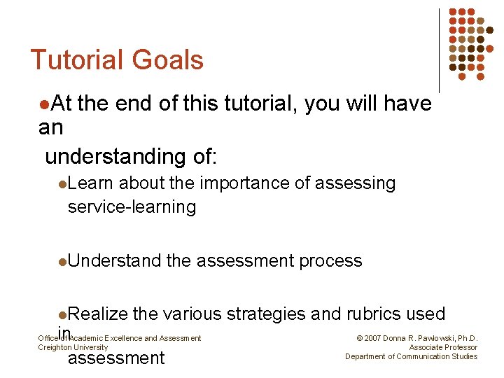 Tutorial Goals l. At the end of this tutorial, you will have an understanding