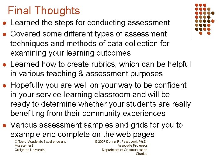 Final Thoughts l l l Learned the steps for conducting assessment Covered some different