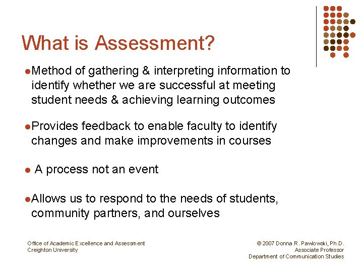 What is Assessment? l. Method of gathering & interpreting information to identify whether we