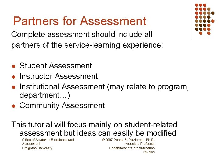 Partners for Assessment Complete assessment should include all partners of the service-learning experience: l