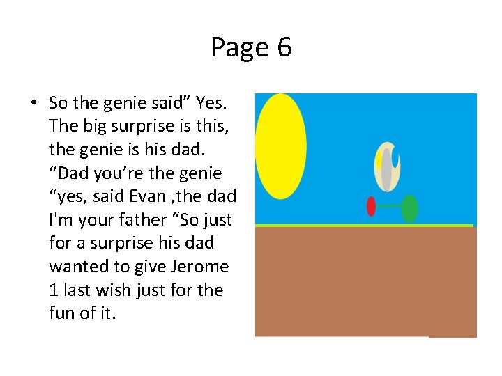 Page 6 • So the genie said” Yes. The big surprise is this, the