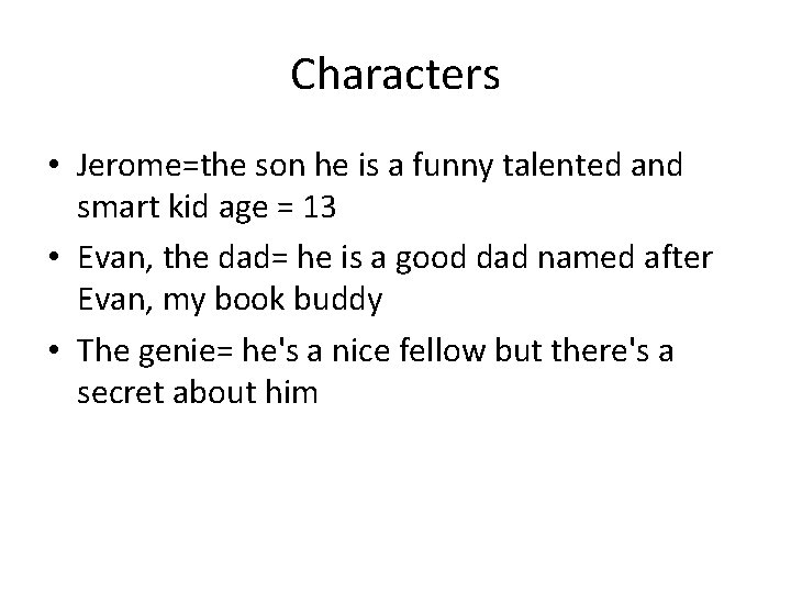 Characters • Jerome=the son he is a funny talented and smart kid age =