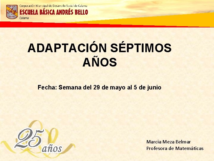 ADAPTACIÓN SÉPTIMOS AÑOS Fecha: Semana del 29 de mayo al 5 de junio Marcia