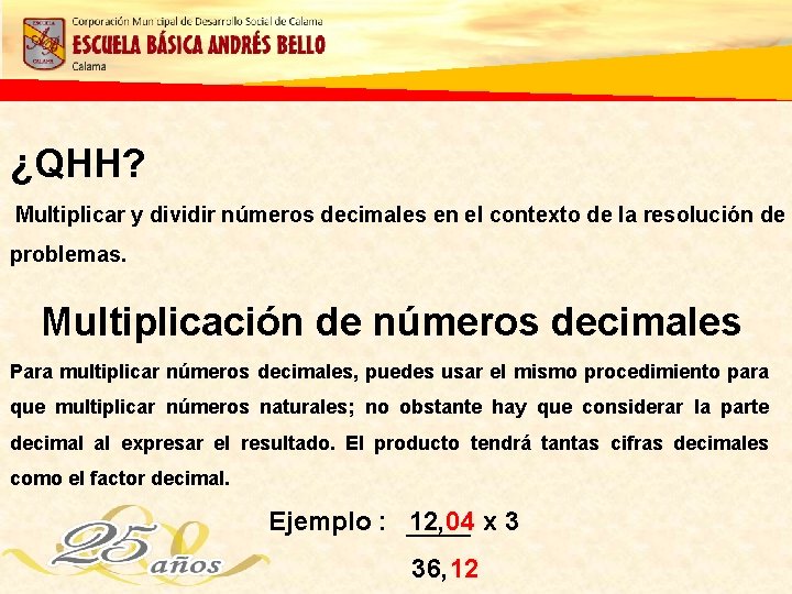 ¿QHH? Multiplicar y dividir números decimales en el contexto de la resolución de problemas.