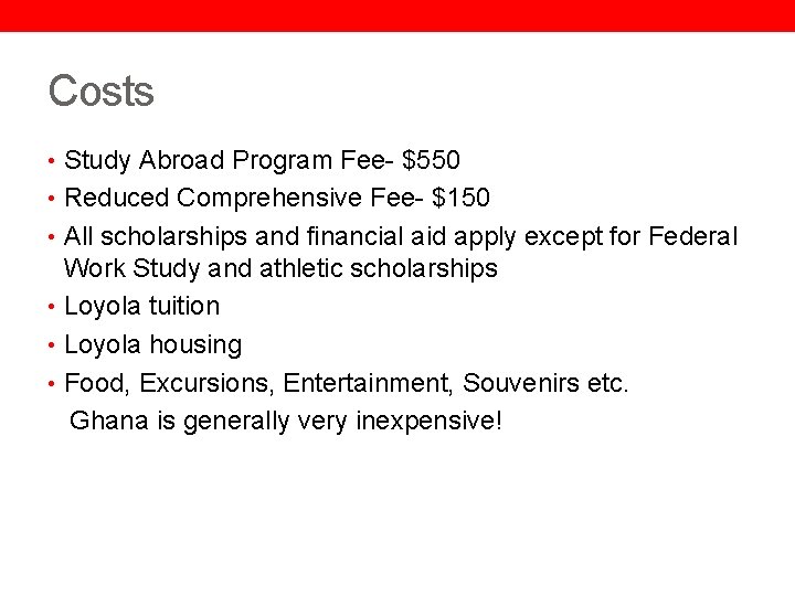 Costs • Study Abroad Program Fee- $550 • Reduced Comprehensive Fee- $150 • All