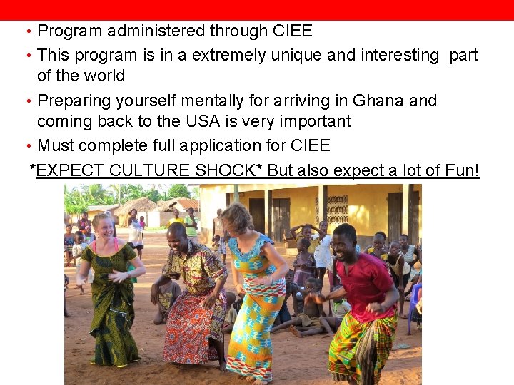 • Program administered through CIEE • This program is in a extremely unique