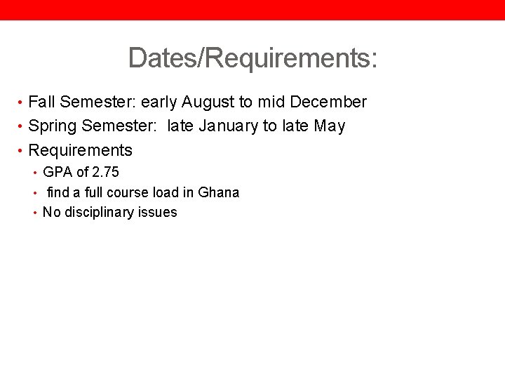 Dates/Requirements: • Fall Semester: early August to mid December • Spring Semester: late January