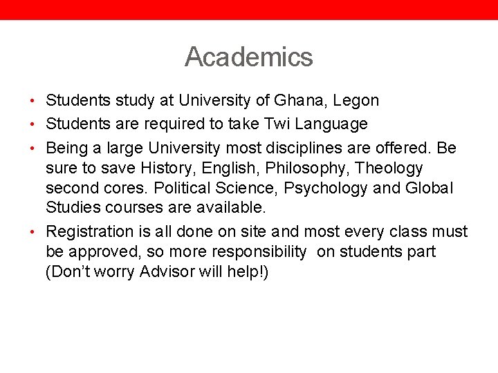 Academics • Students study at University of Ghana, Legon • Students are required to