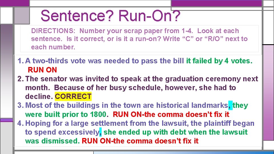 Sentence? Run-On? DIRECTIONS: Number your scrap paper from 1 -4. Look at each sentence.