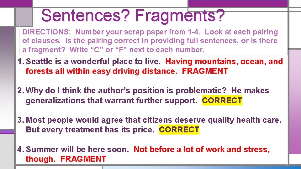 Sentences? Fragments? DIRECTIONS: Number your scrap paper from 1 -4. Look at each pairing