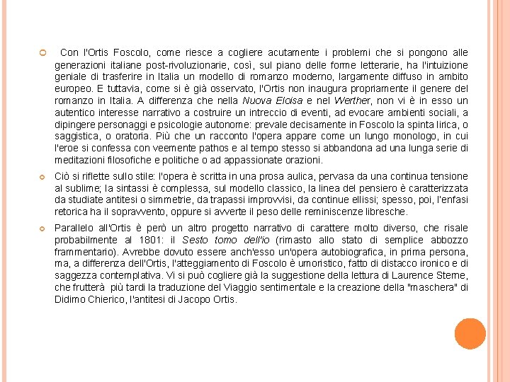  Con l'Ortis Foscolo, come riesce a cogliere acutamente i problemi che si pongono