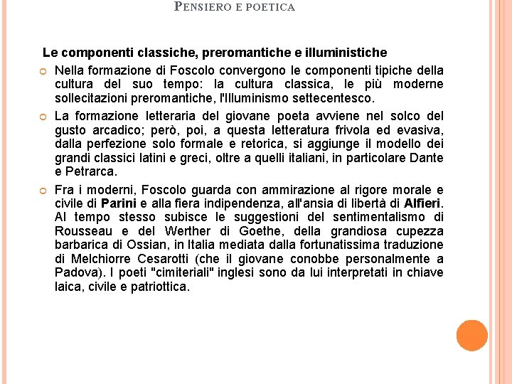 PENSIERO E POETICA Le componenti classiche, preromantiche e illuministiche Nella formazione di Foscolo convergono