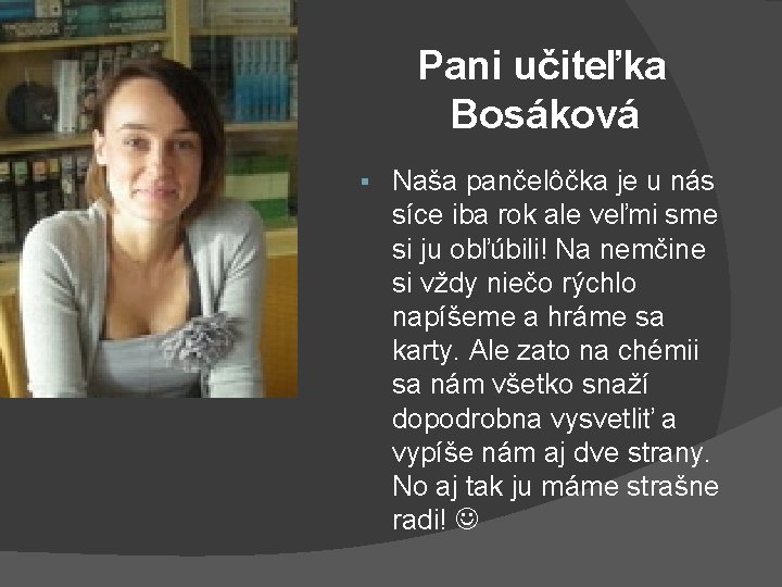 Pani učiteľka Bosáková § Naša pančelôčka je u nás síce iba rok ale veľmi