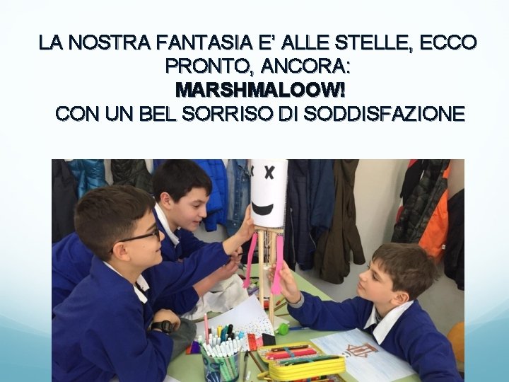 LA NOSTRA FANTASIA E’ ALLE STELLE, ECCO PRONTO, ANCORA: MARSHMALOOW! CON UN BEL SORRISO