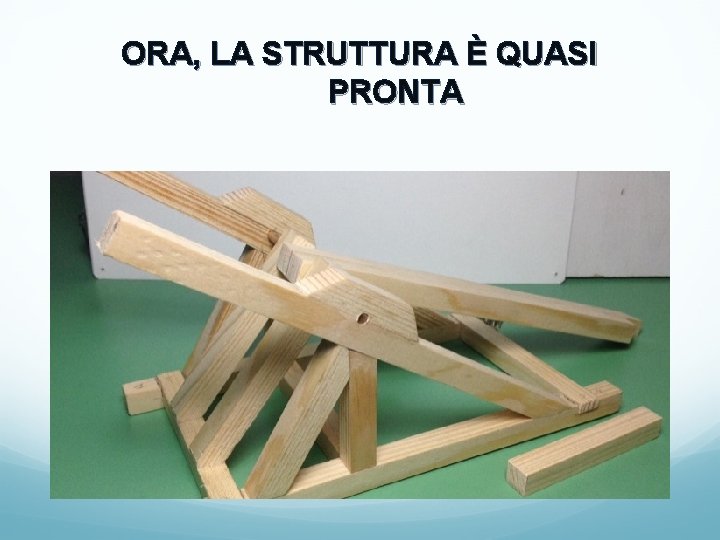 ORA, LA STRUTTURA È QUASI PRONTA 