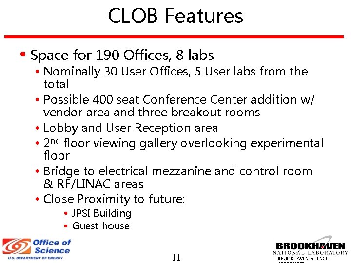 CLOB Features • Space for 190 Offices, 8 labs • Nominally 30 User Offices,