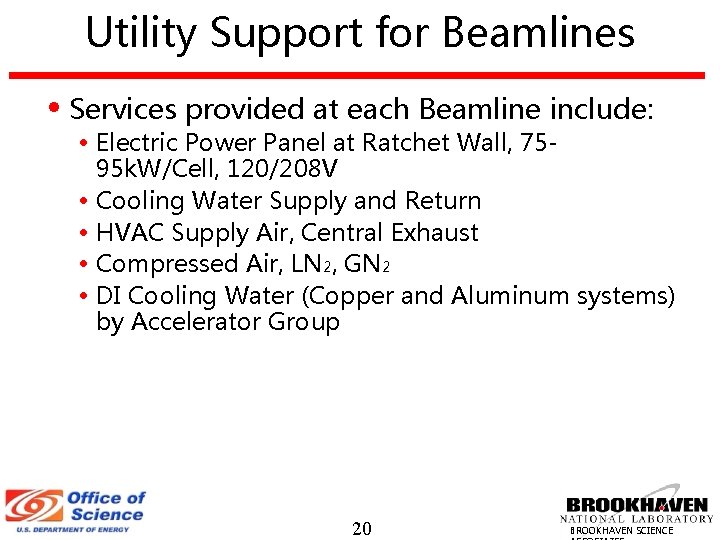 Utility Support for Beamlines • Services provided at each Beamline include: • Electric Power