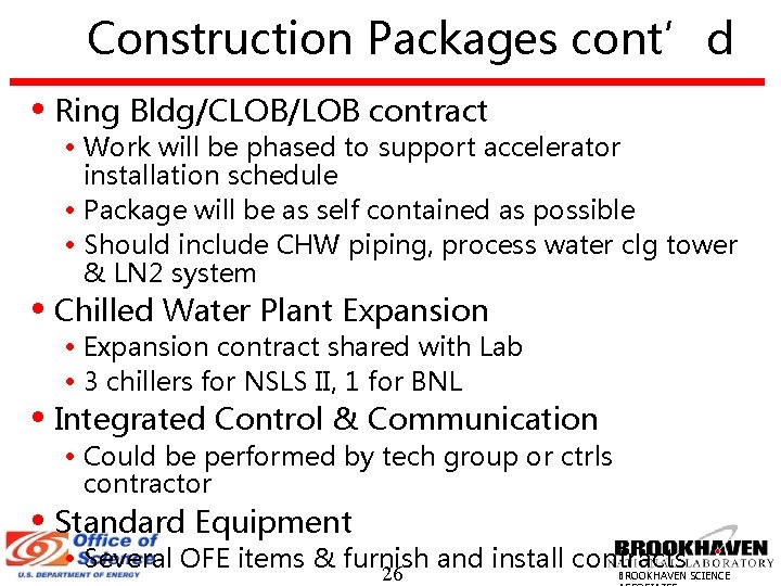 Construction Packages cont’d • Ring Bldg/CLOB/LOB contract • Work will be phased to support