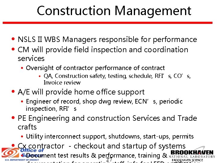 Construction Management • NSLS II WBS Managers responsible for performance • CM will provide