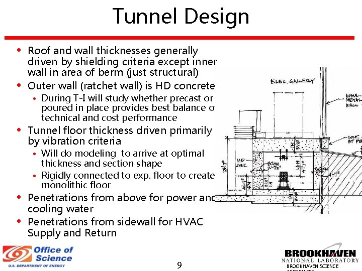 Tunnel Design • • • Roof and wall thicknesses generally driven by shielding criteria