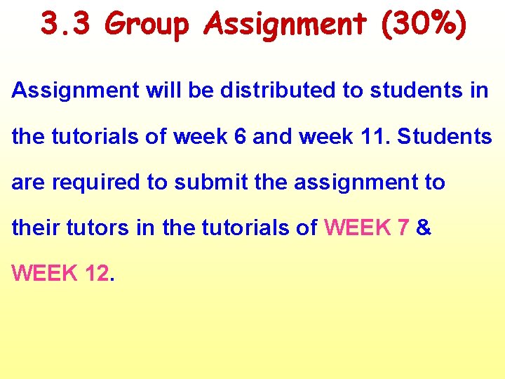 3. 3 Group Assignment (30%) Assignment will be distributed to students in the tutorials