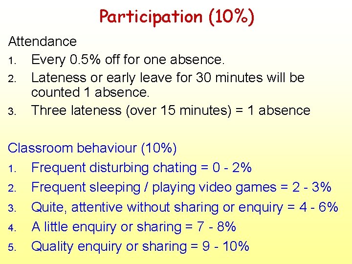 Participation (10%) Attendance 1. Every 0. 5% off for one absence. 2. Lateness or