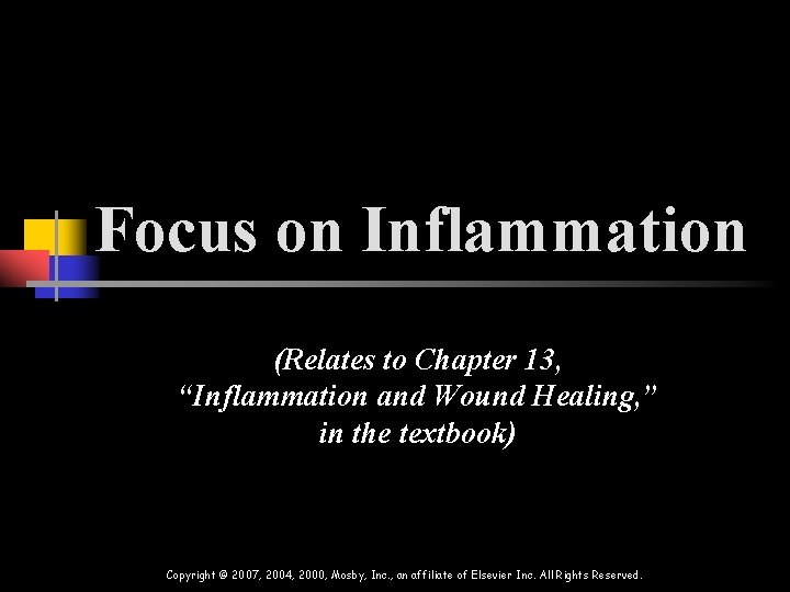 Focus on Inflammation (Relates to Chapter 13, “Inflammation and Wound Healing, ” in the