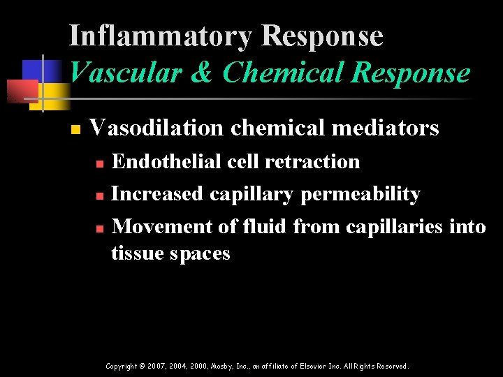 Inflammatory Response Vascular & Chemical Response n Vasodilation chemical mediators Endothelial cell retraction n
