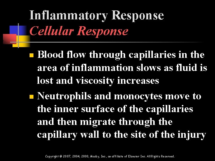 Inflammatory Response Cellular Response Blood flow through capillaries in the area of inflammation slows