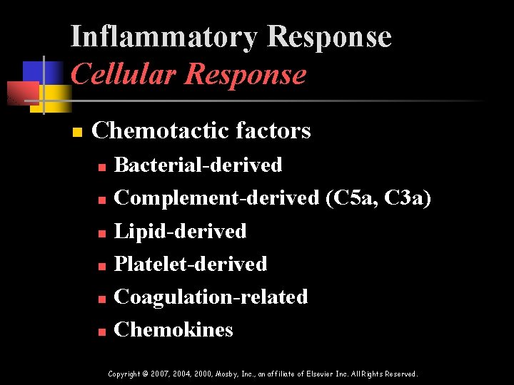 Inflammatory Response Cellular Response n Chemotactic factors Bacterial-derived n Complement-derived (C 5 a, C