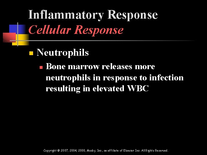 Inflammatory Response Cellular Response n Neutrophils n Bone marrow releases more neutrophils in response