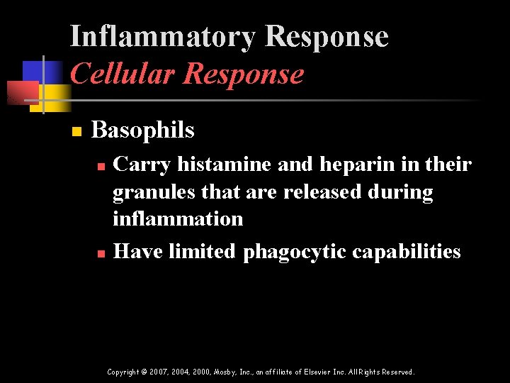 Inflammatory Response Cellular Response n Basophils Carry histamine and heparin in their granules that