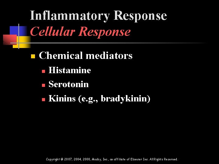 Inflammatory Response Cellular Response n Chemical mediators Histamine n Serotonin n Kinins (e. g.