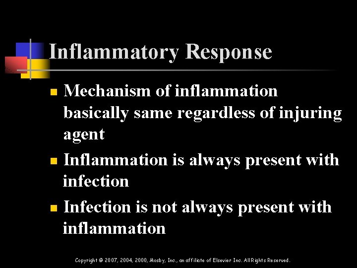 Inflammatory Response Mechanism of inflammation basically same regardless of injuring agent n Inflammation is