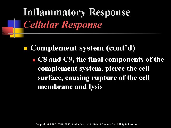 Inflammatory Response Cellular Response n Complement system (cont’d) n C 8 and C 9,