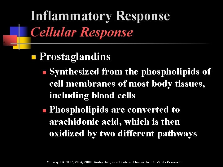 Inflammatory Response Cellular Response n Prostaglandins Synthesized from the phospholipids of cell membranes of