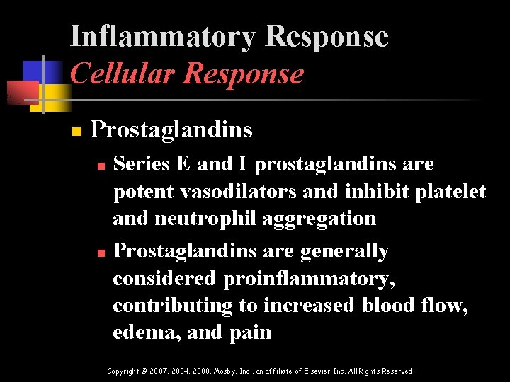 Inflammatory Response Cellular Response n Prostaglandins Series E and I prostaglandins are potent vasodilators
