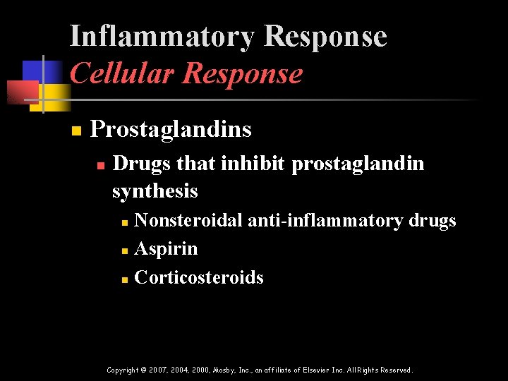 Inflammatory Response Cellular Response n Prostaglandins n Drugs that inhibit prostaglandin synthesis Nonsteroidal anti-inflammatory