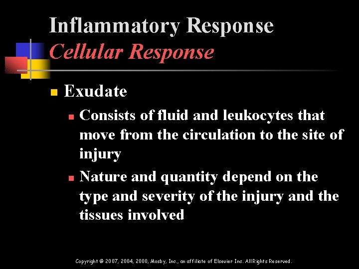 Inflammatory Response Cellular Response n Exudate Consists of fluid and leukocytes that move from