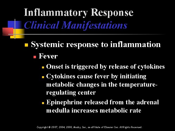 Inflammatory Response Clinical Manifestations n Systemic response to inflammation n Fever Onset is triggered