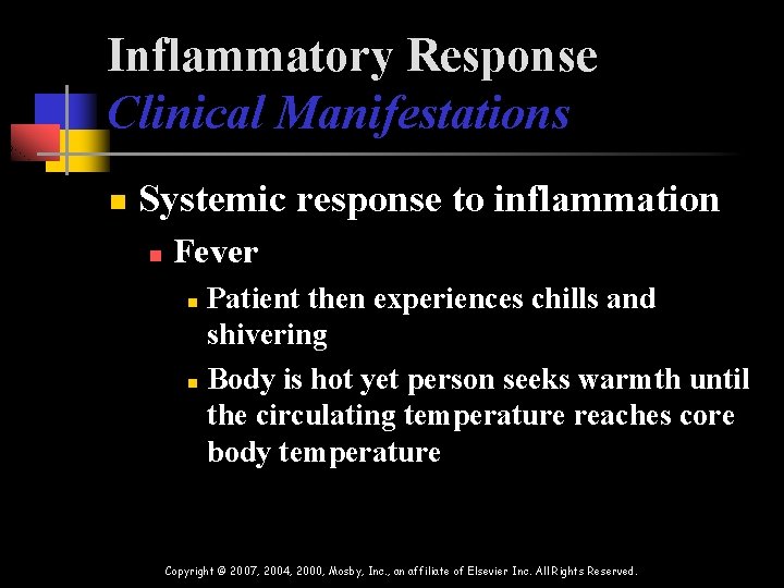 Inflammatory Response Clinical Manifestations n Systemic response to inflammation n Fever Patient then experiences